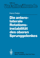 Die antero-laterale Rotationsinstabilität des oberen Sprunggelenkes - Hans Zwipp