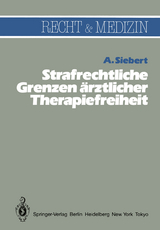 Strafrechtliche Grenzen ärztlicher Therapiefreiheit - Arvid Siebert