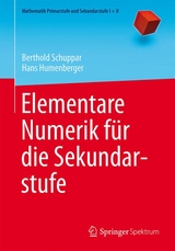 Elementare Numerik für die Sekundarstufe - Berthold Schuppar, Hans Humenberger
