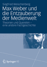 Max Weber und die Entzauberung der Medienwelt - Siegfried Weischenberg