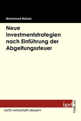 Neue Investmentstrategien nach Einführung der Abgeltungsteuer - Mohamed Nahari