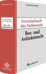 Formularbuch des Fachanwalts Bau- und Architektenrecht - Ulbrich, Hans B