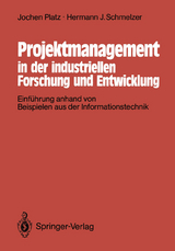 Projektmanagement in der industriellen Forschung und Entwicklung - Jochen Platz, Hermann J. Schmelzer