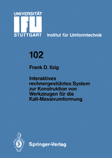 Interaktives rechnergestütztes System zur Konstruktion von Werkzeugen für die Kalt-Massivumformung - Frank D. Ilzig