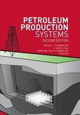 Petroleum Production Systems - Economides, Michael; Hill, A. Daniel; Ehlig-Economides, Christine; Zhu, Ding