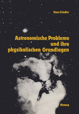 Astronomische Probleme und ihre physikalischen Grundlagen - Schäfer, Hans-Gerd