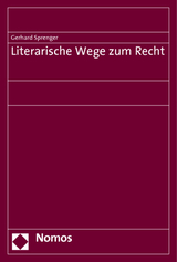 Literarische Wege zum Recht - Gerhard Sprenger