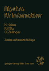 Algebra für Informatiker - Kaiser, H.; Mlitz, R.; Zeilinger, G.