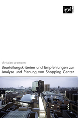 Beurteilungskriterien und Empfehlungen zur Analyse und Planung von Shopping-Centern - Christian Seemann