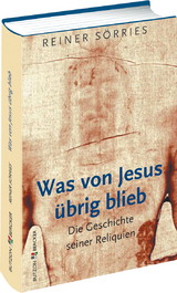 Was von Jesus übrig blieb - Rainer Sörries