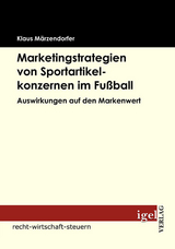 Marketingstrategien von Sportartikelkonzernen im Fußball - Klaus Märzendorfer