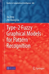 Type-2 Fuzzy Graphical Models for Pattern Recognition - Jia Zeng, Zhi-Qiang Liu