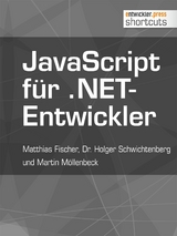 JavaScript für .NET-Entwickler - Matthias Fischer, Dr. Holger Schwichtenberg, Martin Möllenbeck