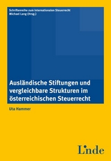 Ausländische Stiftungen und vergleichbare Strukturen im österr. Steuerrecht - Uta Hammer