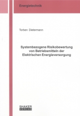 Systembezogene Risikobewertung von Betriebsmitteln der Elektrischen Energieversorgung - Torben Dietermann