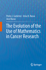The Evolution of the Use of Mathematics in Cancer Research - Pedro Jose Gutiérrez Diez, Irma H. Russo, Jose Russo