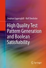 High Quality Test Pattern Generation and Boolean Satisfiability - Stephan Eggersglüß, Rolf Drechsler