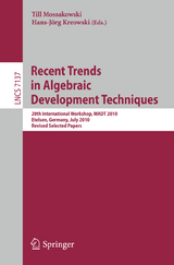 Recent Trends in Algebraic Development Techniques - 
