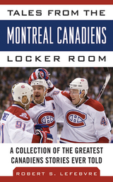 Tales from the Montreal Canadiens Locker Room -  Robert S. Lefebvre