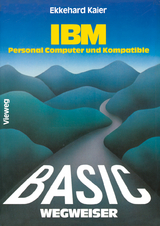 BASIC-Wegweiser für IBM Personal Computer und Kompatible - Ekkehard Kaier