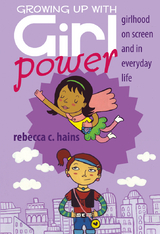 Growing Up With Girl Power - Rebecca Hains