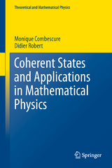 Coherent States and Applications in Mathematical Physics - Monique Combescure, Didier Robert