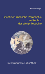 Griechisch-römische Philosophie im Kontext der Weltphilosophie - Martin Euringer