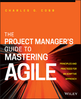 The Project Manager's Guide to Mastering Agile - Charles G. Cobb