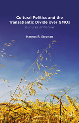 Cultural Politics and the Transatlantic Divide over GMOs - H. Stephan