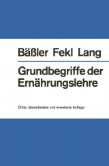 Grundbegriffe der Ernährungslehre. - K.-H. Bässler, W. Fekl, K. Lang