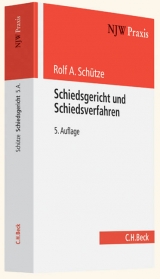 Schiedsgericht und Schiedsverfahren - Rolf A. Schütze