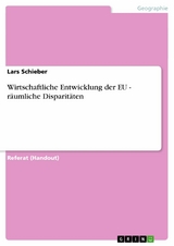 Wirtschaftliche Entwicklung der EU - räumliche Disparitäten -  Lars Schieber