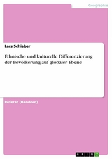 Ethnische und kulturelle Differenzierung der Bevölkerung auf globaler Ebene - Lars Schieber