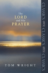 The Lord and His Prayer - Wright, Tom