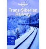 Lonely Planet Trans-Siberian Railway - Lonely Planet; Haywood, Anthony; Bennetts, Marc; Bloom, Greg; Di Duca, Marc