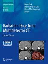 Radiation Dose from Multidetector CT - Tack, Denis; Kalra, Mannudeep K.; Gevenois, Pierre Alain