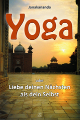 Yoga oder Liebe deinen Nächsten als dein Selbst -  Janakananda