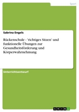 Rückenschule - 'richtiges Sitzen' und funktionelle Übungen zur Gesundheitsförderung und Körperwahrnehmung - Sabrina Engels