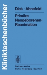 Primäre Neugeborenen- Reanimation - W. Dick, F.W. Ahnefeld