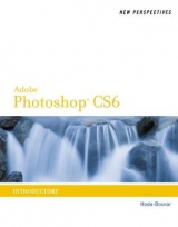 New Perspectives on Adobe® Photoshop® CS6 - Hosie-Bounar, Jane