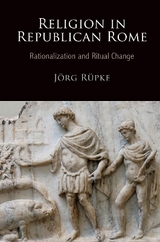 Religion in Republican Rome - Jörg Rüpke