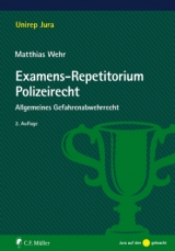 Examens-Repetitorium Polizeirecht - Wehr, Matthias