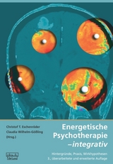 Energetische Psychotherapie – integrativ - Eschenröder, Christof T.; Wilhelm-Gößling, Claudia