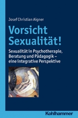 Vorsicht Sexualität! - Josef Christian Aigner