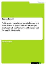 Anfänge des Neoplatonismus in Europa und seine Position gegenüber der Astrologie. Ein Vergleich der Werke von M.Ficino und Pico della Mirandola - Bozena Esskali