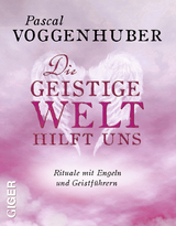 Die Geistige Welt hilft uns - Pascal Voggenhuber