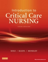 Introduction to Critical Care Nursing - Sole, Mary Lou; Klein, Deborah Goldenberg; Moseley, Marthe J.