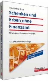 Schenken und Erben ohne Finanzamt - Irmelind R. Koch