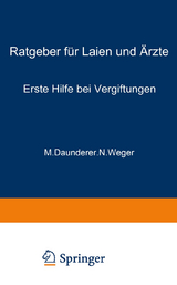 Erste Hilfe bei Vergiftungen - M. Daunderer, N. Weger