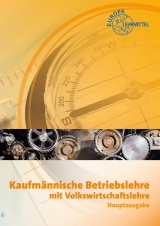 Kaufmännische Betriebslehre Hauptausgabe mit Volkswirtschaftslehre - Stefan Felsch, Raimund Frühbauer, Johannes Krohn, Stefan Kurtenbach, Jürgen Müller, Klaus-Jürgen Richtsteiger, Martin Rupp